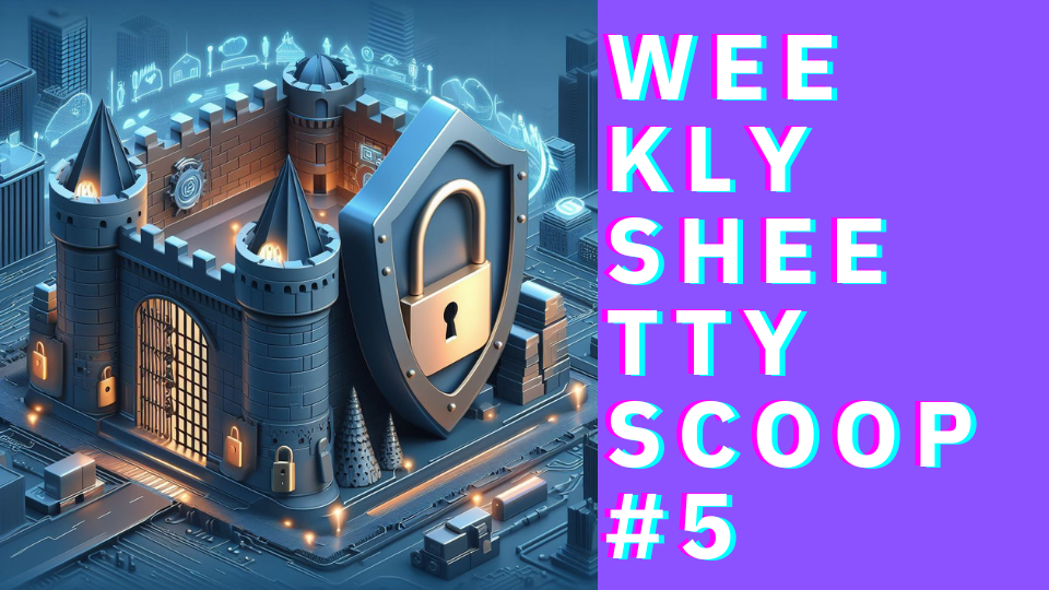 Weekly Sheetty Scoop #5